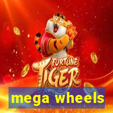 mega wheels