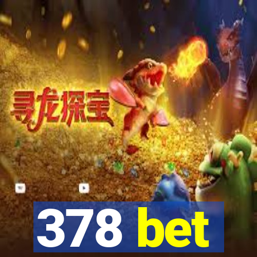 378 bet