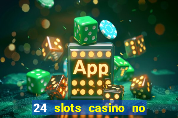 24 slots casino no deposit bonus code