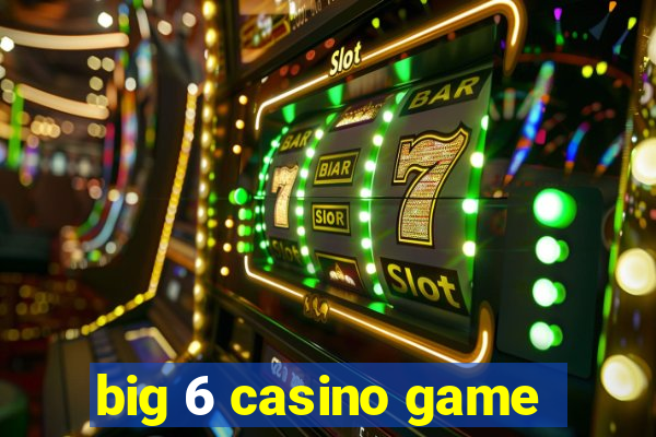 big 6 casino game