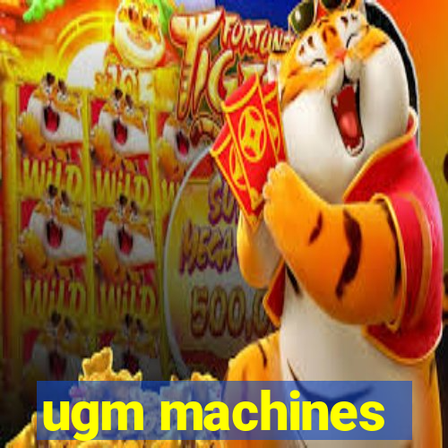 ugm machines