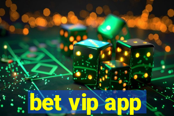 bet vip app