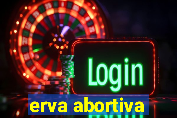 erva abortiva