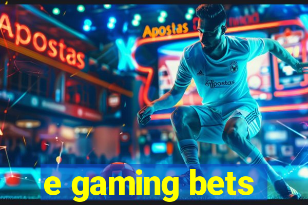 e gaming bets