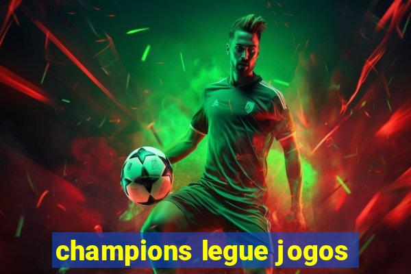 champions legue jogos