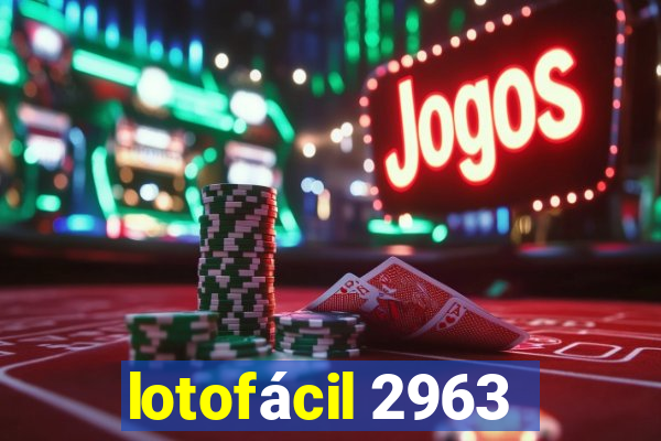 lotofácil 2963