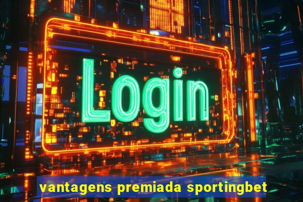 vantagens premiada sportingbet