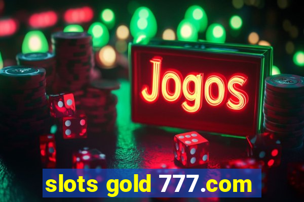 slots gold 777.com