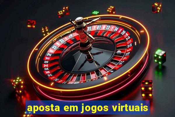 aposta em jogos virtuais