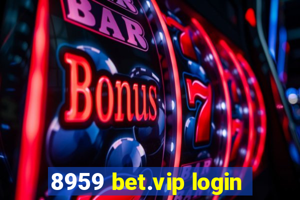 8959 bet.vip login