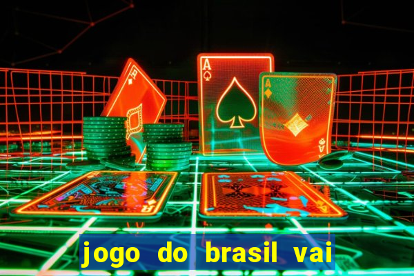 jogo do brasil vai passar aonde