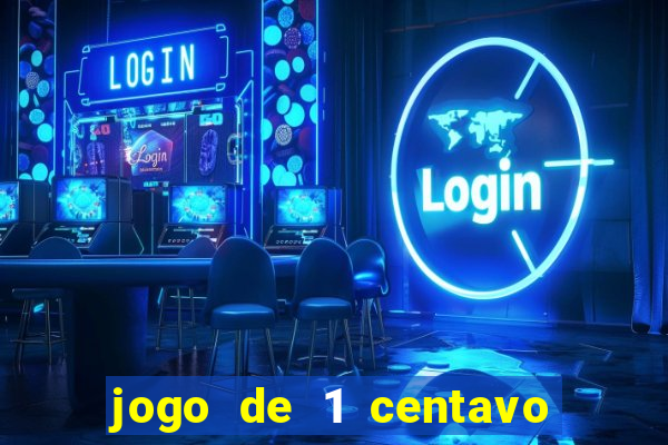 jogo de 1 centavo no esporte da sorte