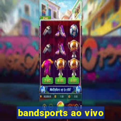 bandsports ao vivo