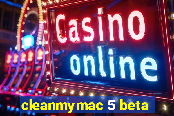 cleanmymac 5 beta