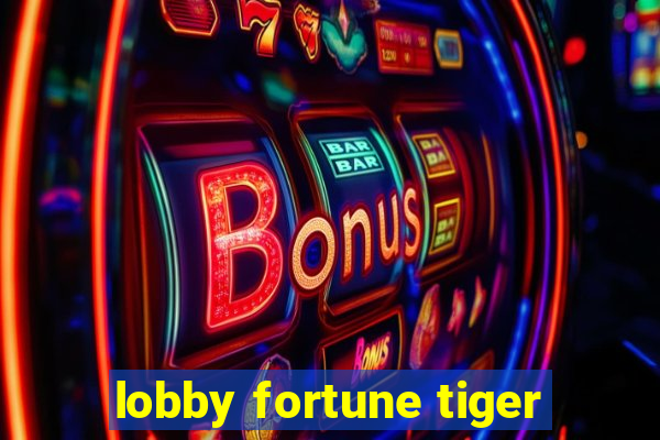 lobby fortune tiger