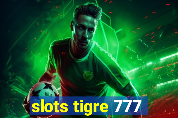 slots tigre 777