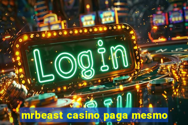 mrbeast casino paga mesmo