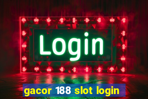 gacor 188 slot login