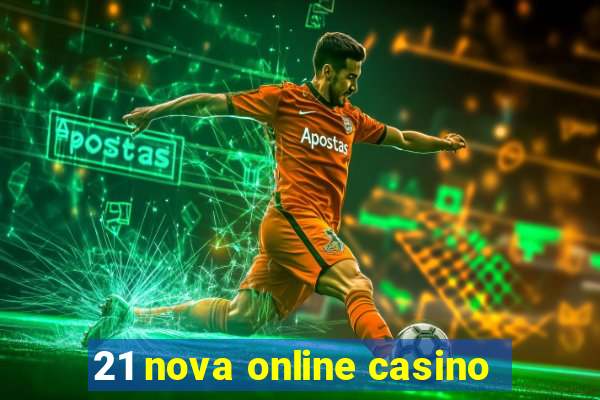 21 nova online casino