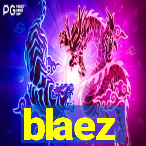 blaez