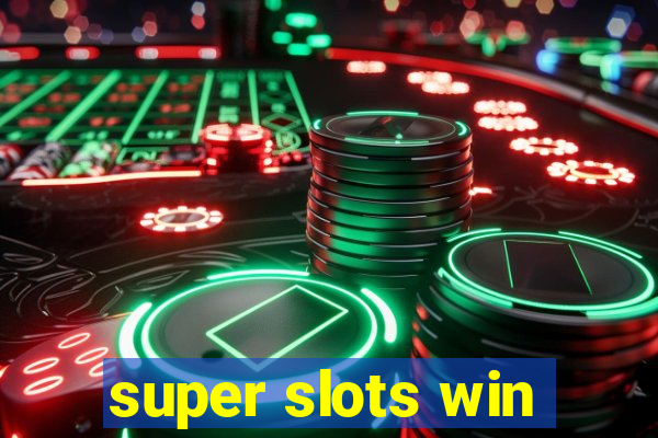 super slots win