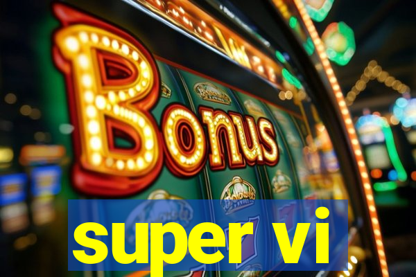 super vi