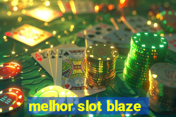 melhor slot blaze