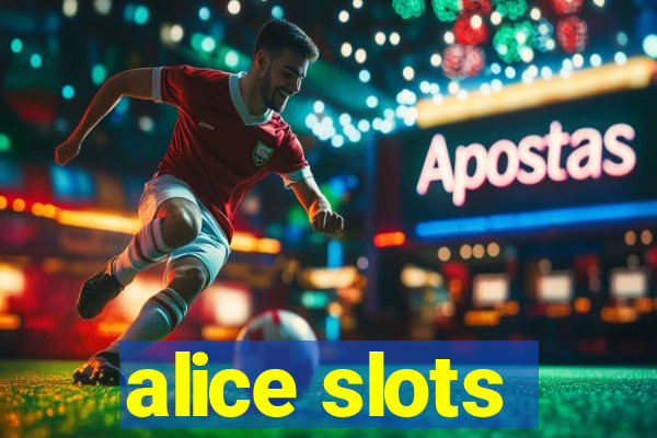 alice slots