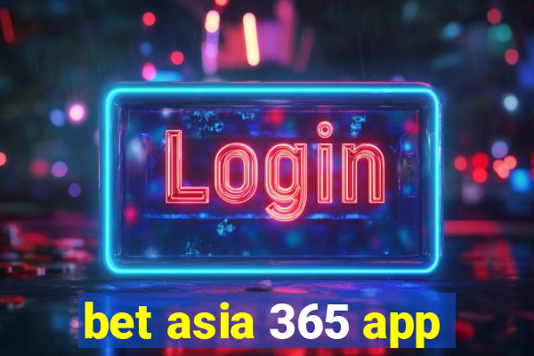 bet asia 365 app