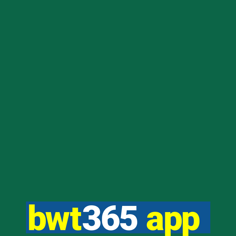 bwt365 app