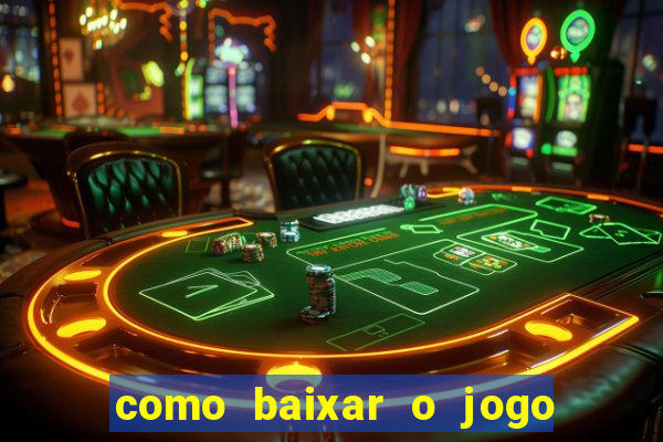 como baixar o jogo do tigrinho