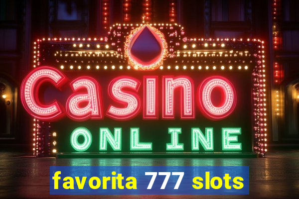 favorita 777 slots