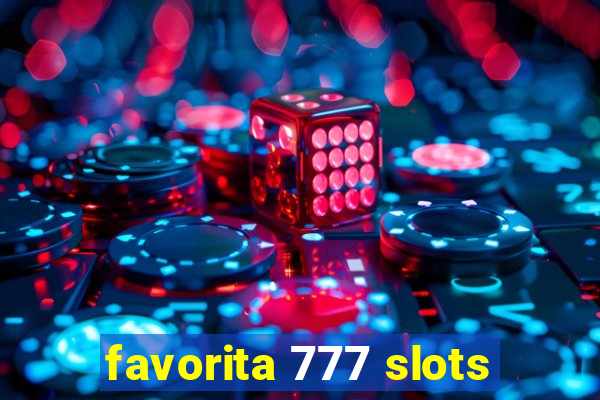 favorita 777 slots