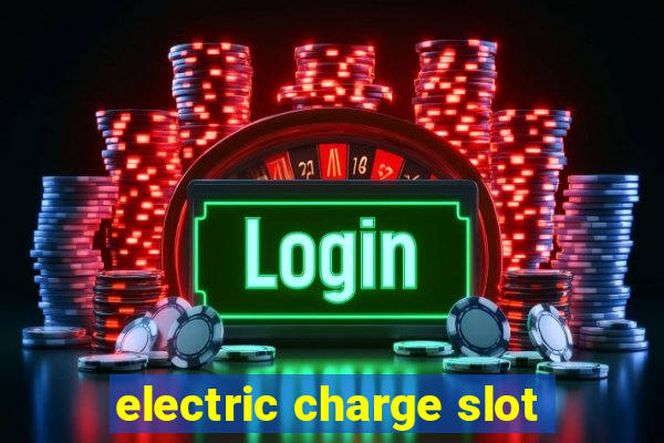 electric charge slot