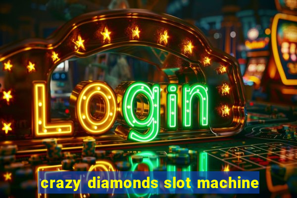 crazy diamonds slot machine