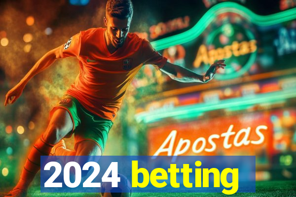 2024 betting