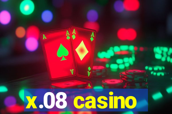 x.08 casino