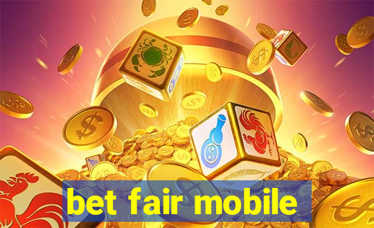 bet fair mobile