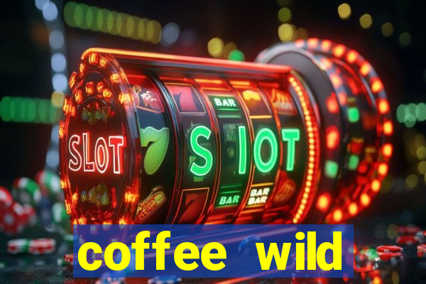 coffee wild powernudge slot