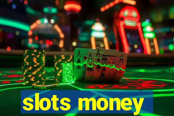 slots money