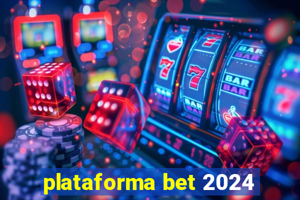 plataforma bet 2024