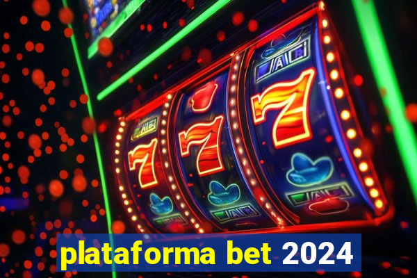 plataforma bet 2024