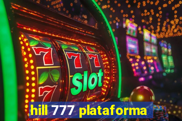 hill 777 plataforma