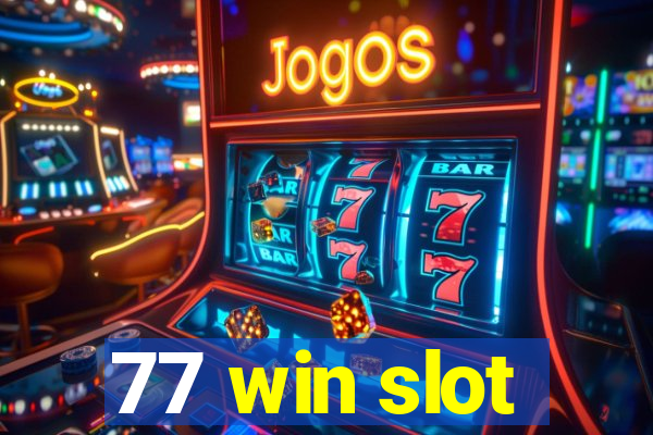 77 win slot