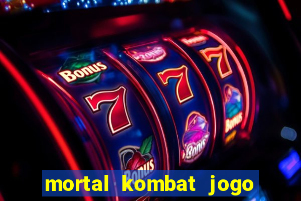 mortal kombat jogo de luta dinheiro infinito