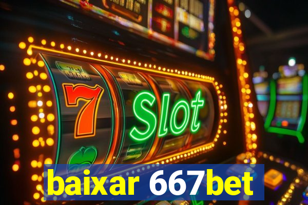 baixar 667bet