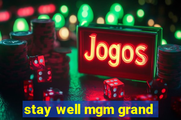 stay well mgm grand