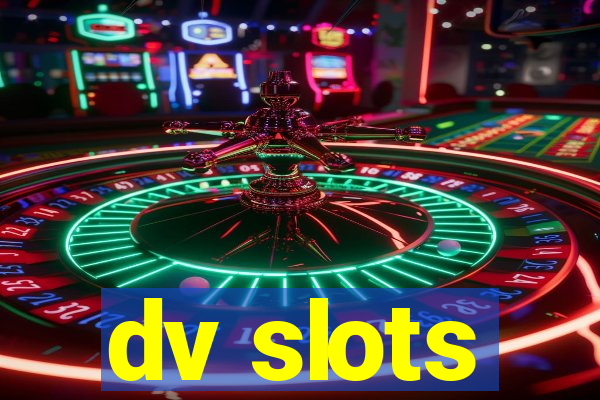 dv slots