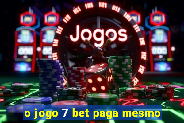 o jogo 7 bet paga mesmo