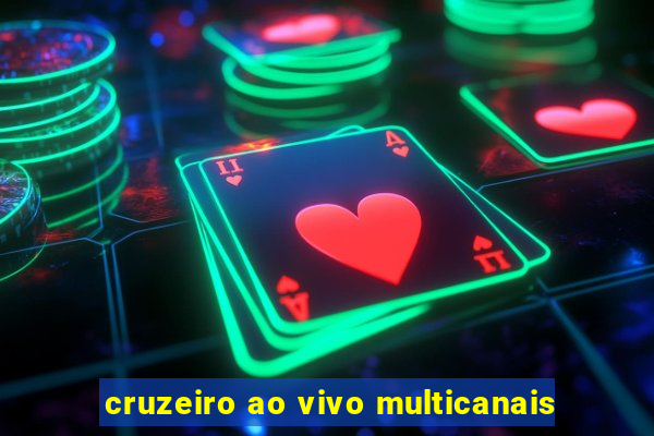 cruzeiro ao vivo multicanais